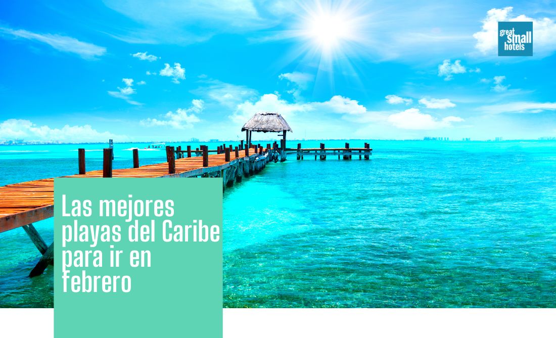 Las Mejores Playas Del Caribe Para Ir En Febrero Gsh