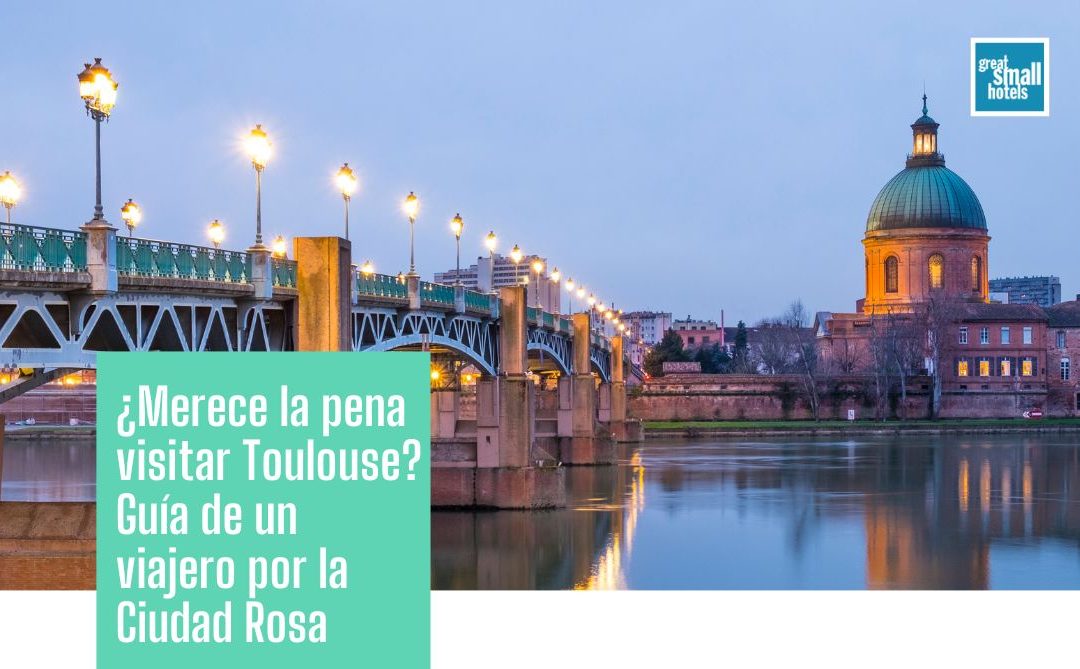 ¿Merece la pena visitar Toulouse? Guía de un viajero por la Ciudad Rosa