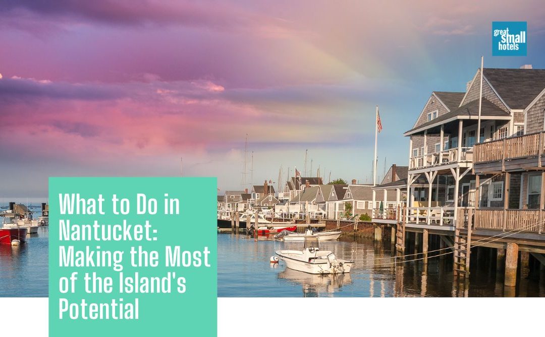 What to Do in Nantucket: